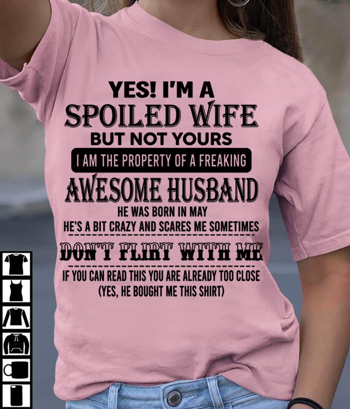 MAY, YES! I’M A SPOILED WIFE BUT NOT YOURS – GIFT T SHIRT FROM HUSBAND TO WIFE – SNOW MALE05 (SKU26T-01204-05)