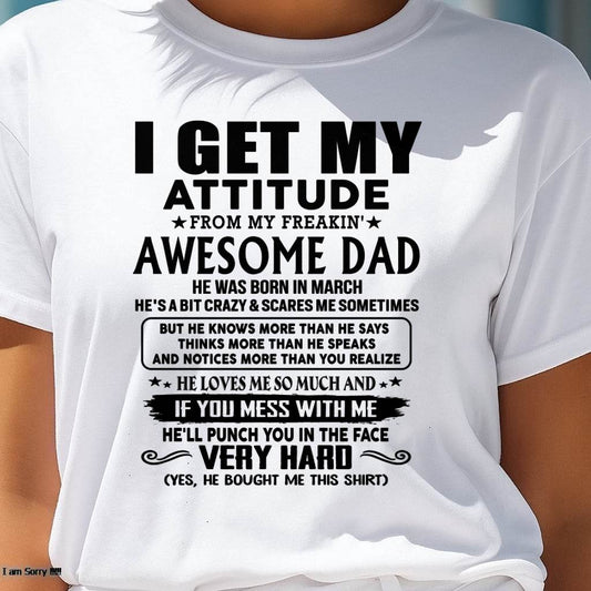 March - Thanks Dad - I GET MY ATTITUDE FROM MY FREAKIN' AWESOME DAD - Gift for Son and Daughter From Dad - SNOW03 (SKU-TDD-CU-03)