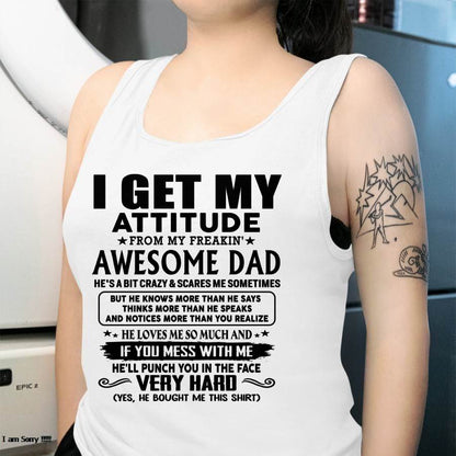 Thanks Dad - I GET MY ATTITUDE FROM MY FREAKIN' AWESOME DAD - Gift for Son and Daughter From Dad - SNOW00 (SKU-TDD-CU-00)