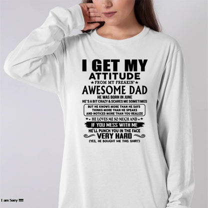 June - Thanks Dad - I GET MY ATTITUDE FROM MY FREAKIN' AWESOME DAD - Gift for Son and Daughter From Dad - SNOW06 (SKU-TDD-CU-06)