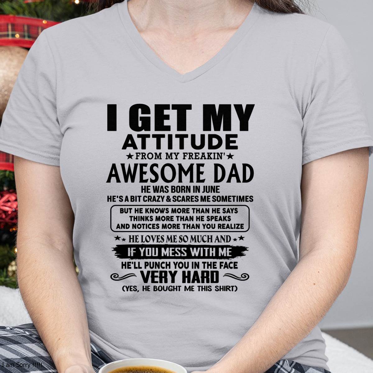 June - Thanks Dad - I GET MY ATTITUDE FROM MY FREAKIN' AWESOME DAD - Gift for Son and Daughter From Dad - SNOW06 (SKU-TDD-CU-06)