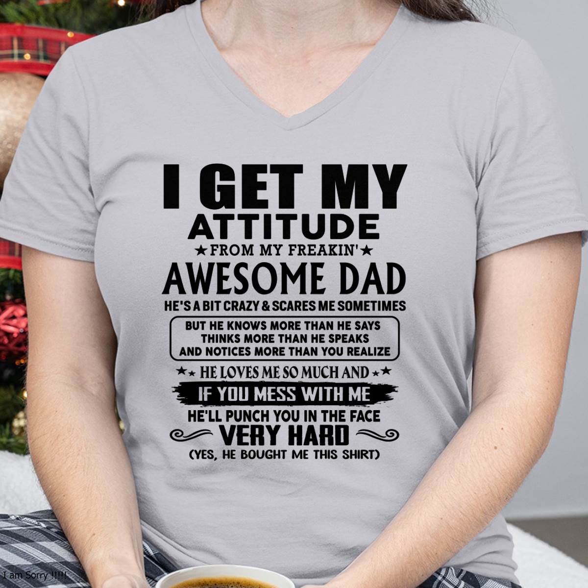 Thanks Dad - I GET MY ATTITUDE FROM MY FREAKIN' AWESOME DAD - Gift for Son and Daughter From Dad - SNOW00 (SKU-TDD-CU-00)