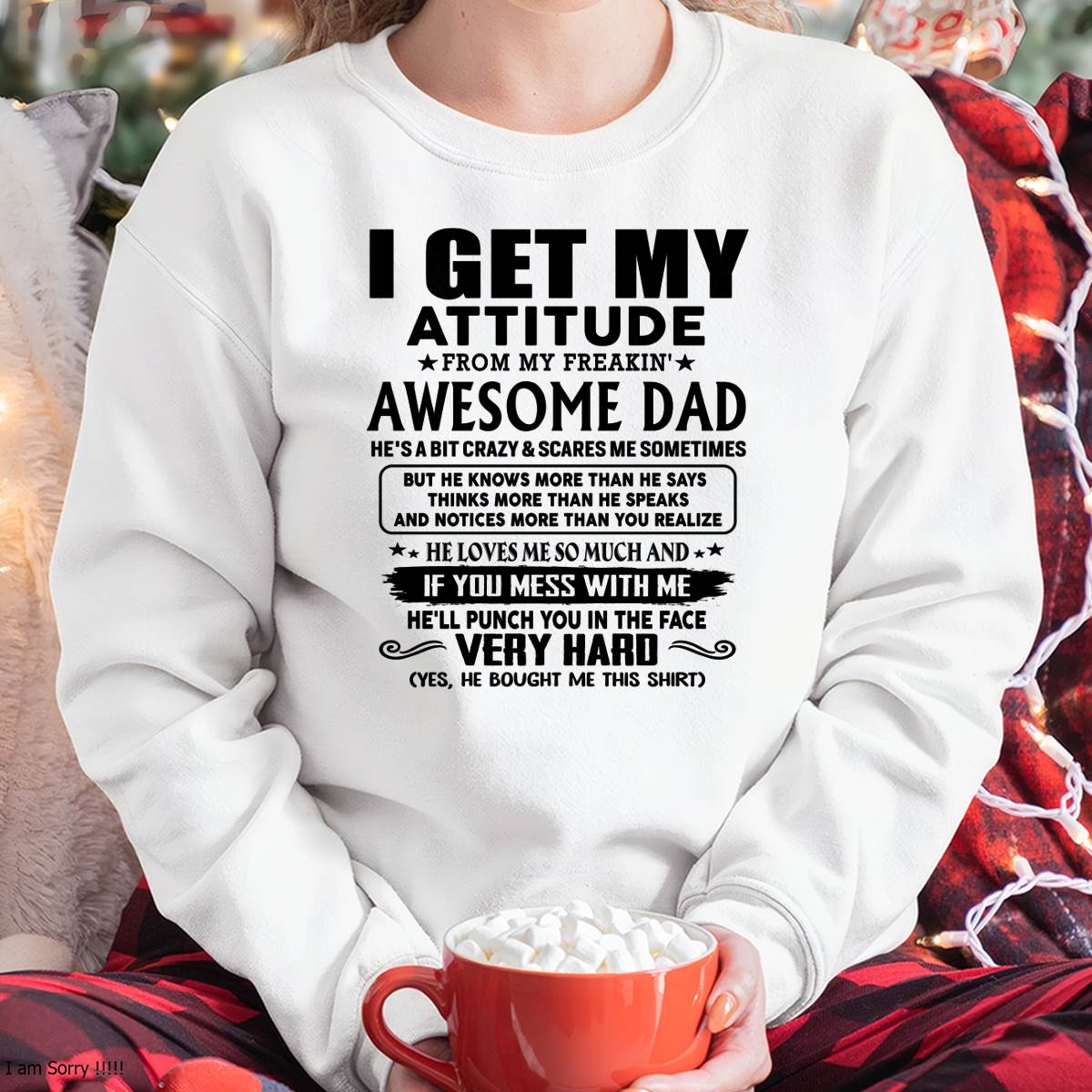 Thanks Dad - I GET MY ATTITUDE FROM MY FREAKIN' AWESOME DAD - Gift for Son and Daughter From Dad - SNOW00 (SKU-TDD-CU-00)