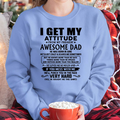 June - Thanks Dad - I GET MY ATTITUDE FROM MY FREAKIN' AWESOME DAD - Gift for Son and Daughter From Dad - SNOW06 (SKU-TDD-CU-06)