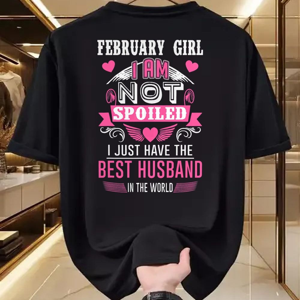 Best Wife Shirt, Wife and Husband Unisex T-Shirt/Hoodie/Sweatshirt HLT00 - February Girl I Am Not Spoiled I Just Have The Best Husband T-Shirt (1)