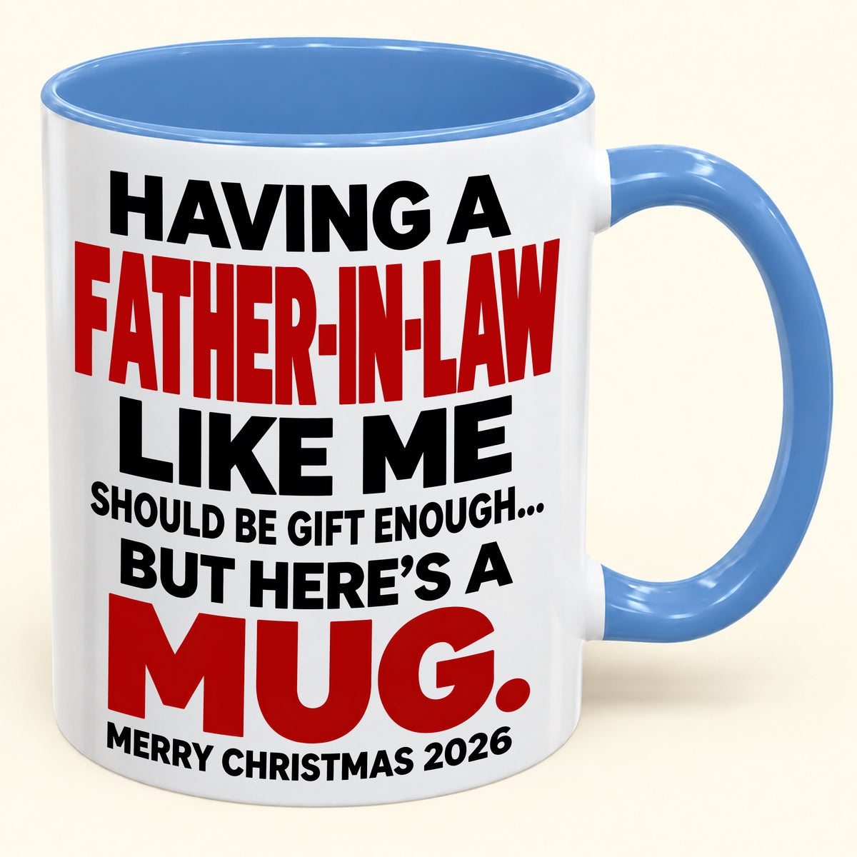 Having Me Like Your Father-In-Law Is Gift Enough - Funny Christmas 2026 - Gift Accent Coffee Mug (SKU2610-509)
