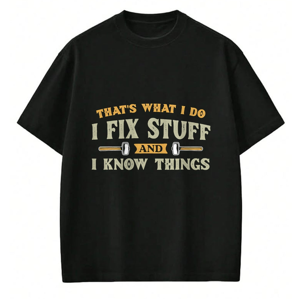 Best Mechanic Life Shirt, Funny Mechanic UnisexT-Shirt/Hoodie/Sweatshirt HLT00 - That's What I Do I Fix Stuff And I Know Things Funny Saying T-Shirt (1)