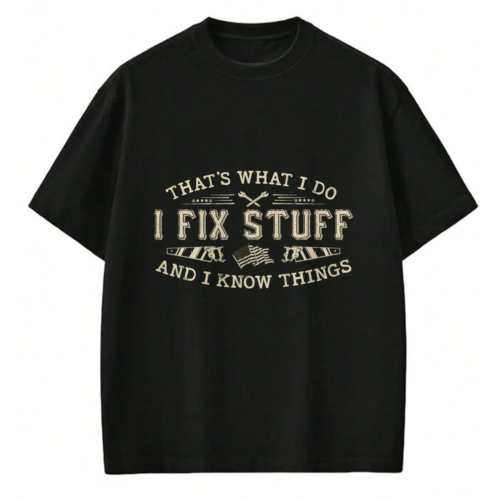 Best Mechanic Life Shirt, Funny Mechanic UnisexT-Shirt/Hoodie/Sweatshirt HLT00 - That's What I Do I Fix Stuff and I Know Things Funny Men T-Shirt