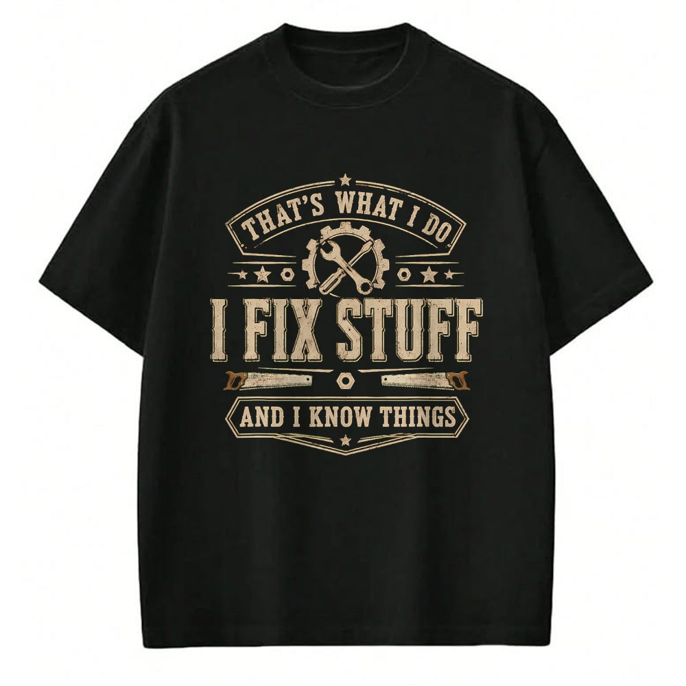 Best Mechanic Life Shirt, Funny Mechanic UnisexT-Shirt/Hoodie/Sweatshirt HLT00 - That's What I Do I Fix Stuff and I Know Things Funny Saying T-Shirt