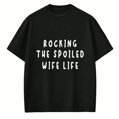 Best Wife Shirt, Wife and Husband Unisex T-Shirt/Hoodie/Sweatshirt HLT00 - Spoiled Wife Rocking The Spoiled Wife Life T-Shirt
