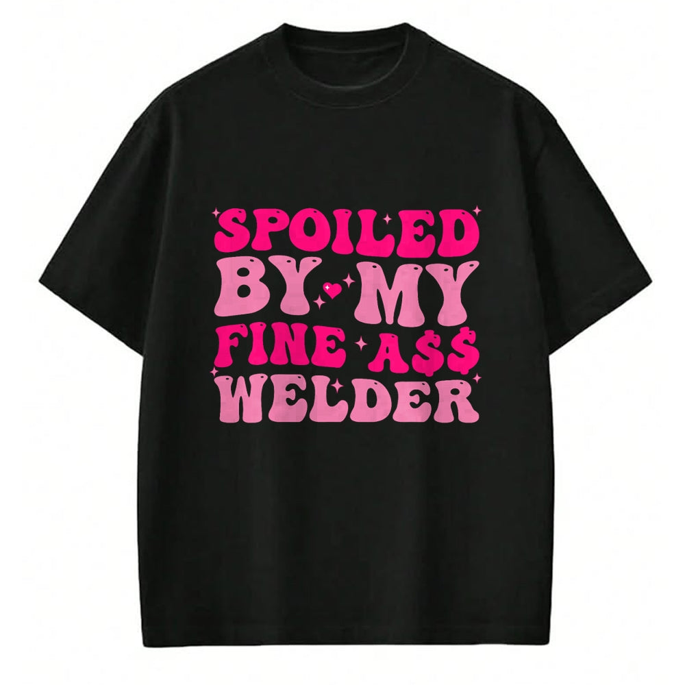 Best Wife Shirt, Wife and Husband Unisex T-Shirt/Hoodie/Sweatshirt HLT00 - Gift for wife T shirt, spoiled wife   Spoiled By My Fine Ass Welder Welder's Wife Girlfriend Humor T