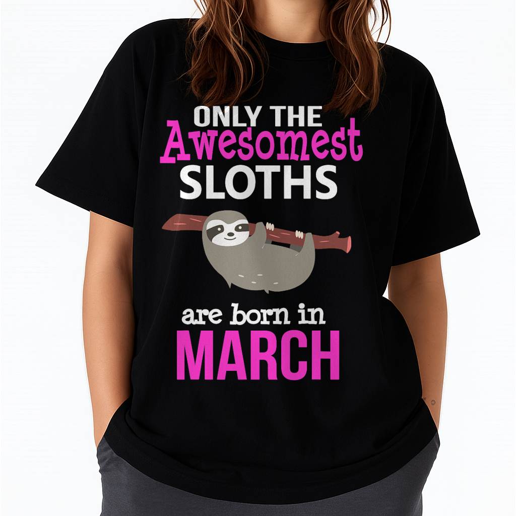 Sloth Lovers March Birthday T-Shirt Kids Girls Men Women