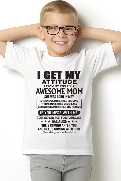 MAY - I GET MY ATTITUDE FROM AWESOME MOM - to my son from Mom - SNOW05 (SKU08-17-05)