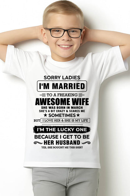 MARCH, SORRY LADIES I’M MARRIED T-SHIRT, Gift from wife - SNOW03 (SKU26T-01136-03)