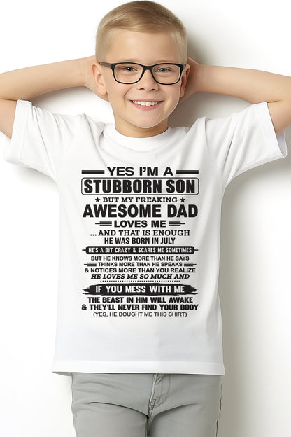 Yes I’m A Stubborn Son T-Shirt – Birthday Gift From July Dad / Man - SNOW07 (SKU10-142-07)