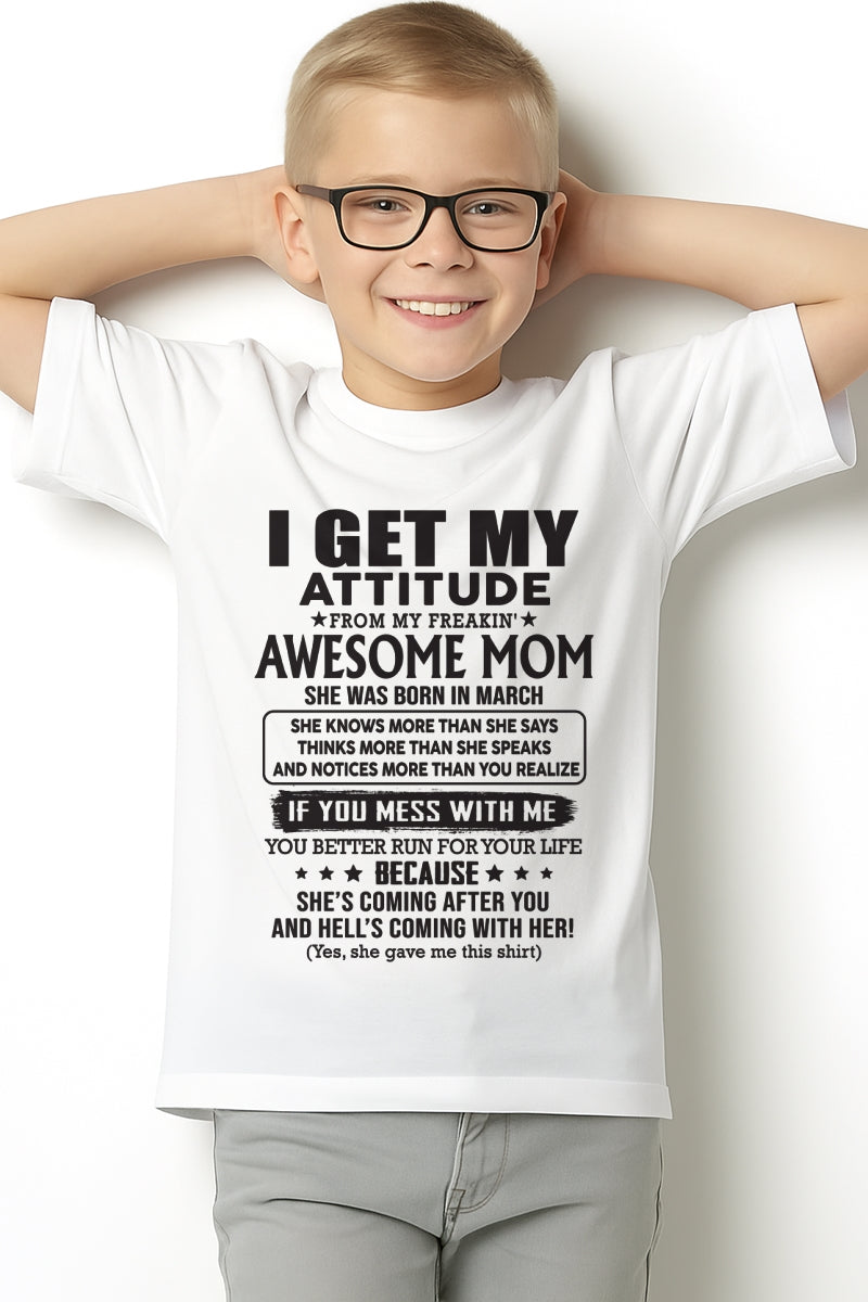 MARCH - I GET MY ATTITUDE FROM AWESOME MOM - to my son from Mom - SNOW03 (SKU08-17-03)