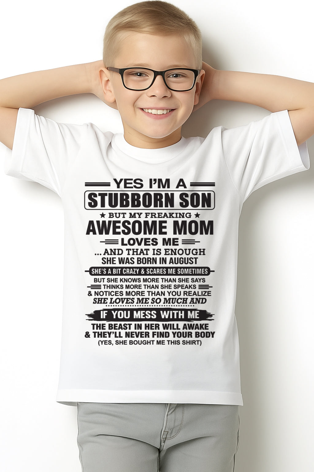 Yes I’m A Stubborn Son T-Shirt – Birthday Gift From August Mom / Woman - snow08 (SKU10-145-08)