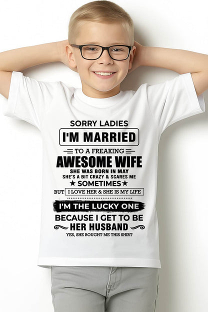 MAY, SORRY LADIES I’M MARRIED T-SHIRT, Gift from wife - SNOW05 (SKU26T-01136-05)