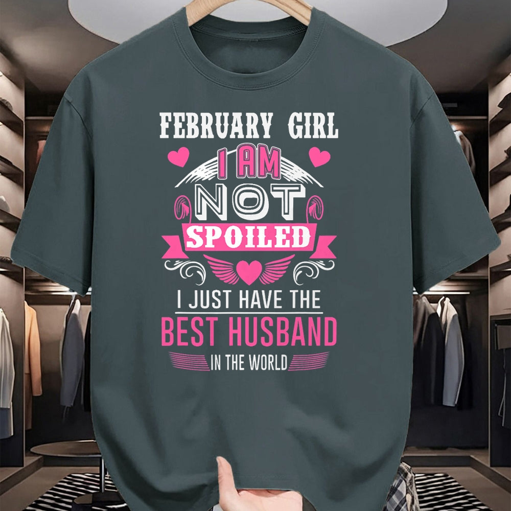 Best Wife Shirt, Wife and Husband Unisex T-Shirt/Hoodie/Sweatshirt HLT00 - February Girl I Am Not Spoiled I Just Have The Best Husband T-Shirt (1)