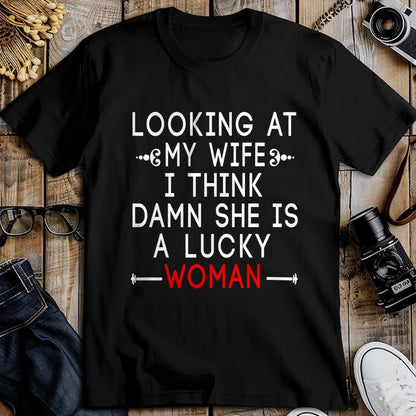 Best Wife Shirt, Wife and Husband Unisex T-Shirt/Hoodie/Sweatshirt HLT00 - Gift for wife T shirt, lucky wife   Funny Looking At My Wife I Think Damn She Is A Lucky Woman T-Shi
