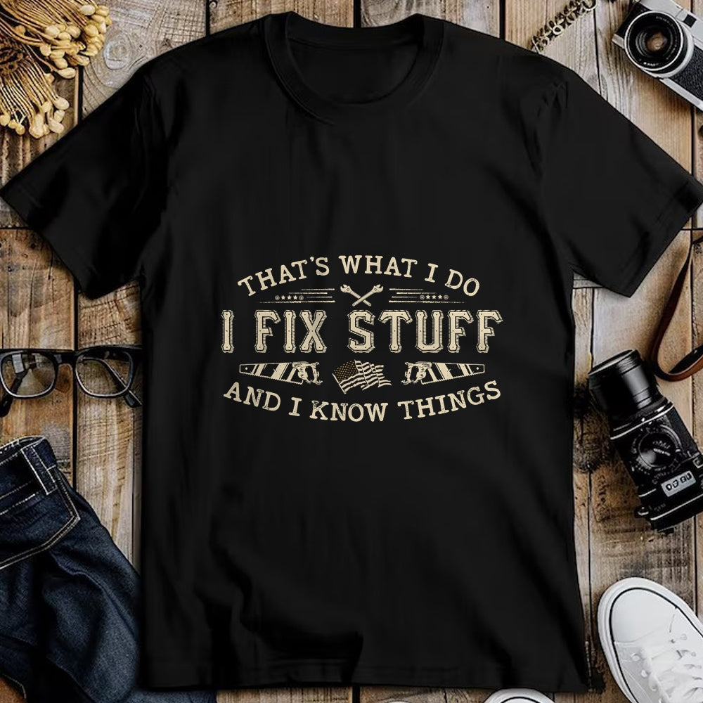 Best Mechanic Life Shirt, Funny Mechanic UnisexT-Shirt/Hoodie/Sweatshirt HLT00 - That's What I Do I Fix Stuff and I Know Things Funny Men T-Shirt
