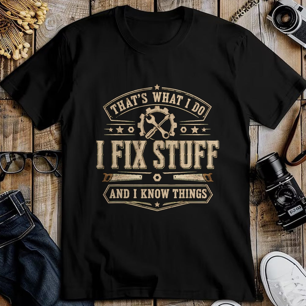 Best Mechanic Life Shirt, Funny Mechanic UnisexT-Shirt/Hoodie/Sweatshirt HLT00 - That's What I Do I Fix Stuff and I Know Things Funny Saying T-Shirt