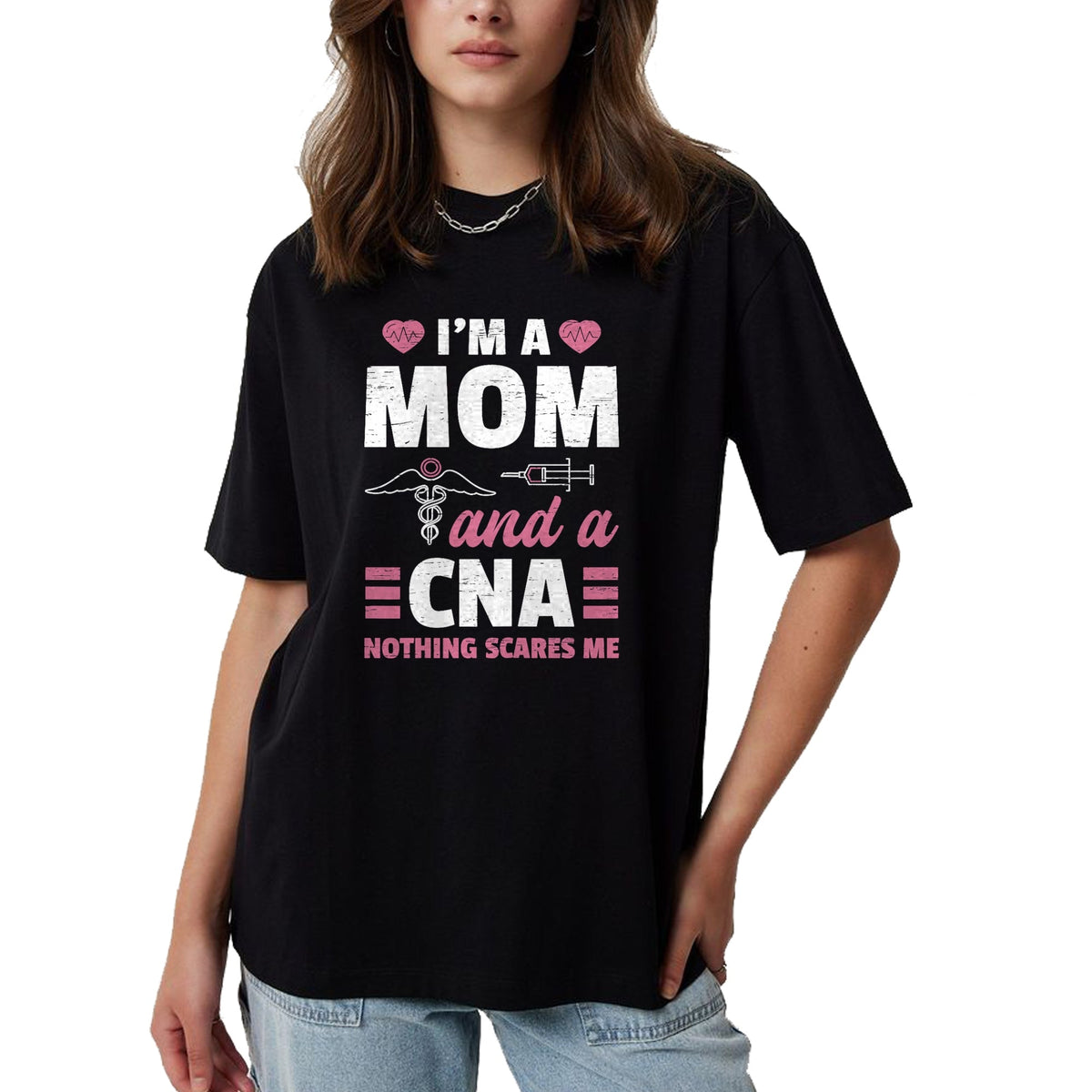 Funny Nurse Shirt, Nurse Unisex T-Shirt/Hoodie/Sweatshirt HLT00 - I'm A Mom And A CNA Nothing Scares Me - Funny Nurse T-Shirt