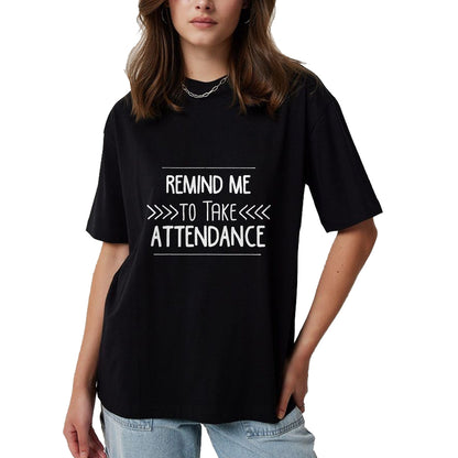 Best Teacher Shirt, Funny Teacher UnisexT-Shirt/Hoodie/Sweatshirt HLT00 - Remind Me to Take Attendance Funny Teacher T Shirt Gift T-Shirt
