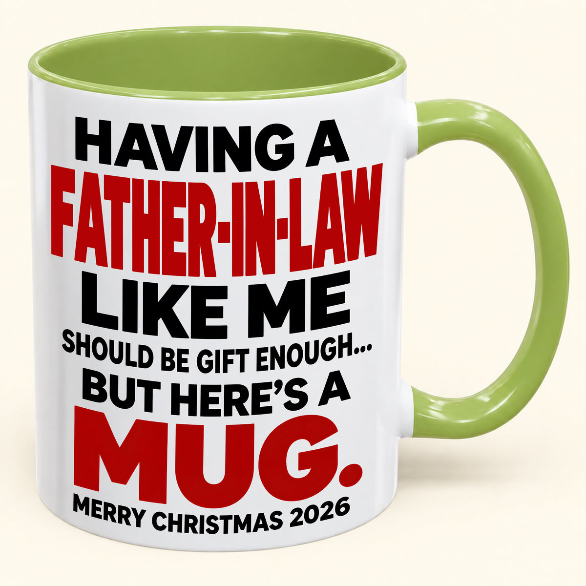 Having Me Like Your Father-In-Law Is Gift Enough - Funny Christmas 2026 - Gift Accent Coffee Mug (SKU2610-509)