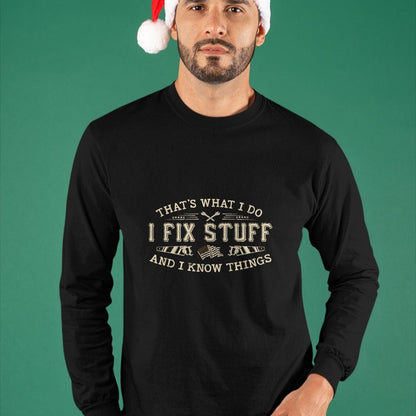 Best Mechanic Life Shirt, Funny Mechanic UnisexT-Shirt/Hoodie/Sweatshirt HLT00 - That's What I Do I Fix Stuff and I Know Things Funny Men T-Shirt