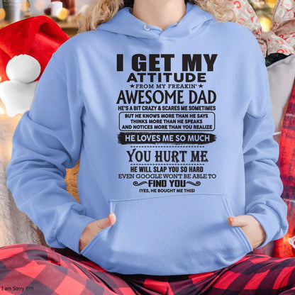 I GET MY ATTITUDE FROM MY FREAKIN' AWESOME DAD - Gift for Son and Daughter From Dad - SNOW00 (SKU-TDD-00)