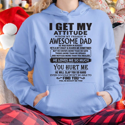 August - I GET MY ATTITUDE FROM MY FREAKIN' AWESOME DAD - Gift for Son and Daughter From Dad - SNOW08 (SKU-TDD-08)