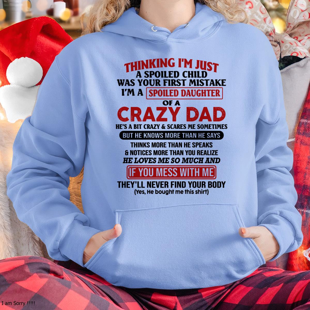 I Am Spoiled Daughter Of A Crazy Dad - Gift for Daughter From Dad - SNOW00 (SKU-TDD-SPOILED-00)