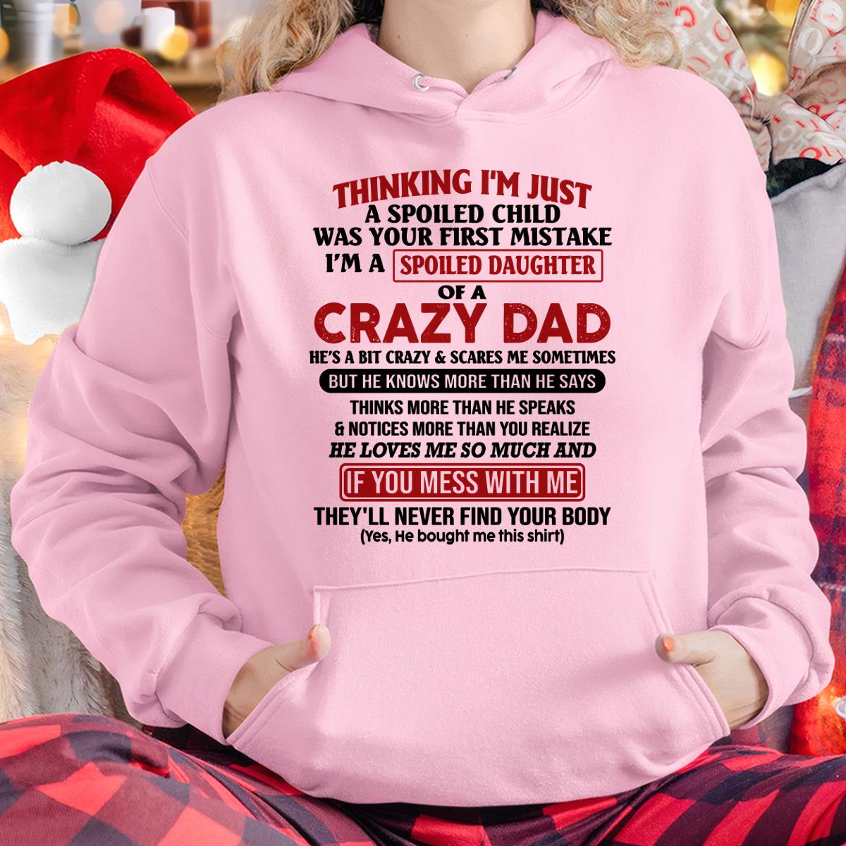 I Am Spoiled Daughter Of A Crazy Dad - Gift for Daughter From Dad - SNOW00 (SKU-TDD-SPOILED-00)