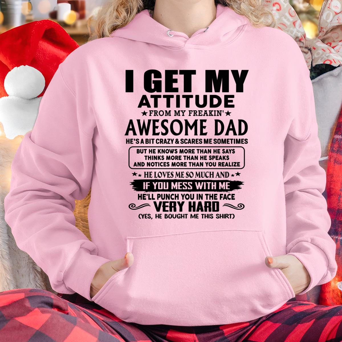 Thanks Dad - I GET MY ATTITUDE FROM MY FREAKIN' AWESOME DAD - Gift for Son and Daughter From Dad - SNOW00 (SKU-TDD-CU-00)