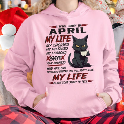 Born in April – My Life My Choices Quote Cat Design - FMA SNOW04 (SKU09-92-04)