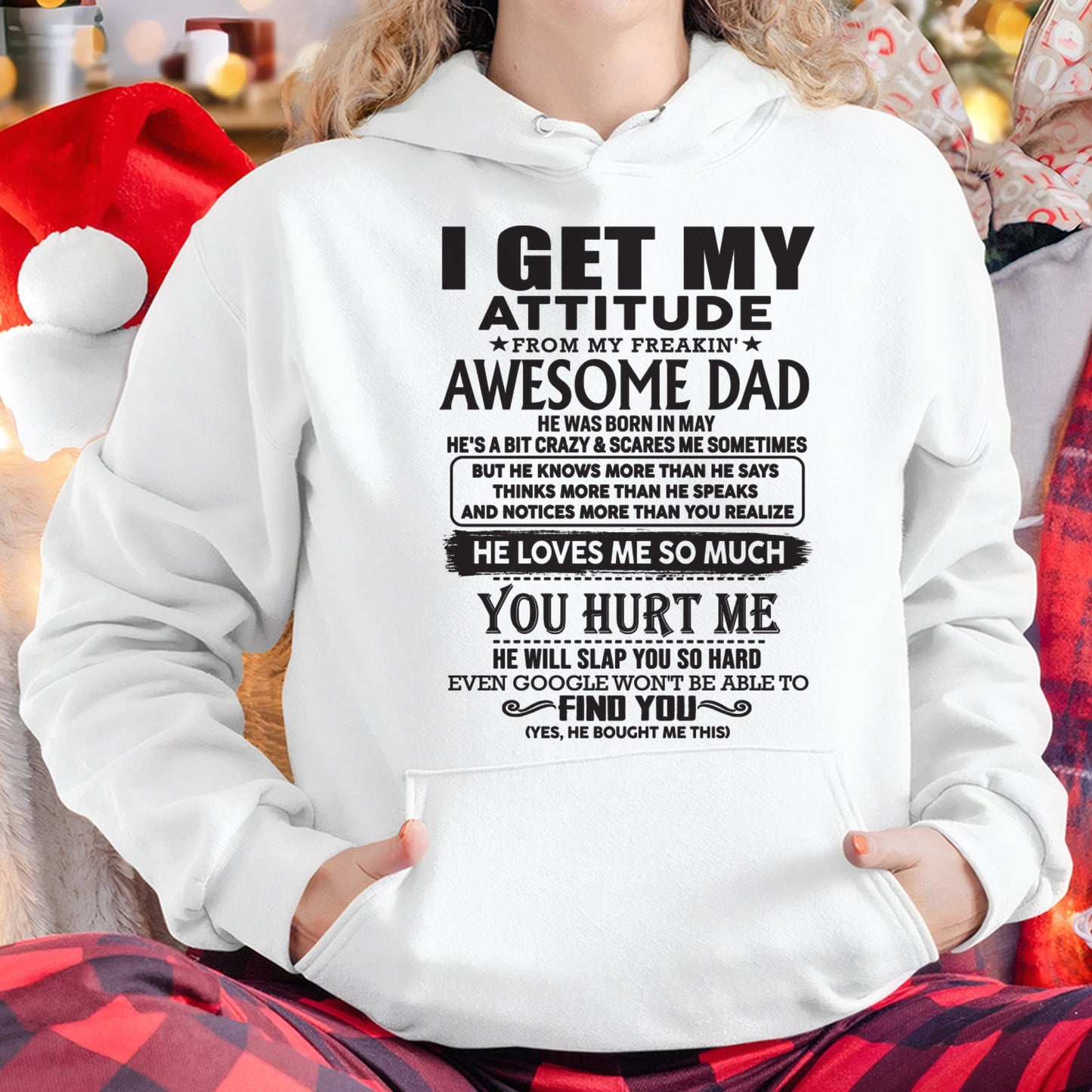 May - I GET MY ATTITUDE FROM MY FREAKIN' AWESOME DAD - Gift for Son and Daughter From Dad - SNOW05 (SKU-TDD-05)