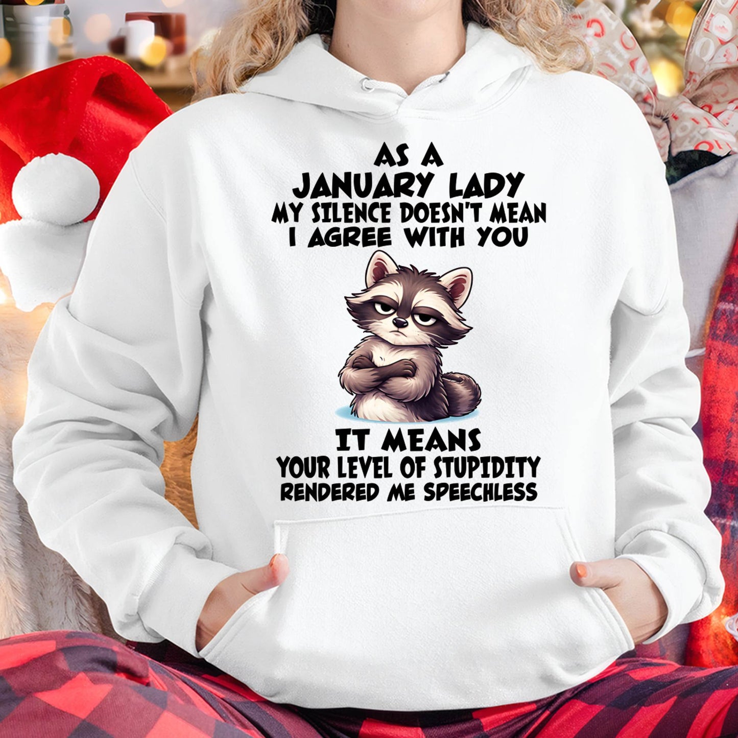 JANUARY SHIRT, MY SILENCE DOESN'T MEAN I AGREE WITH YOU - SNOW01 (SKU2604-221-01)