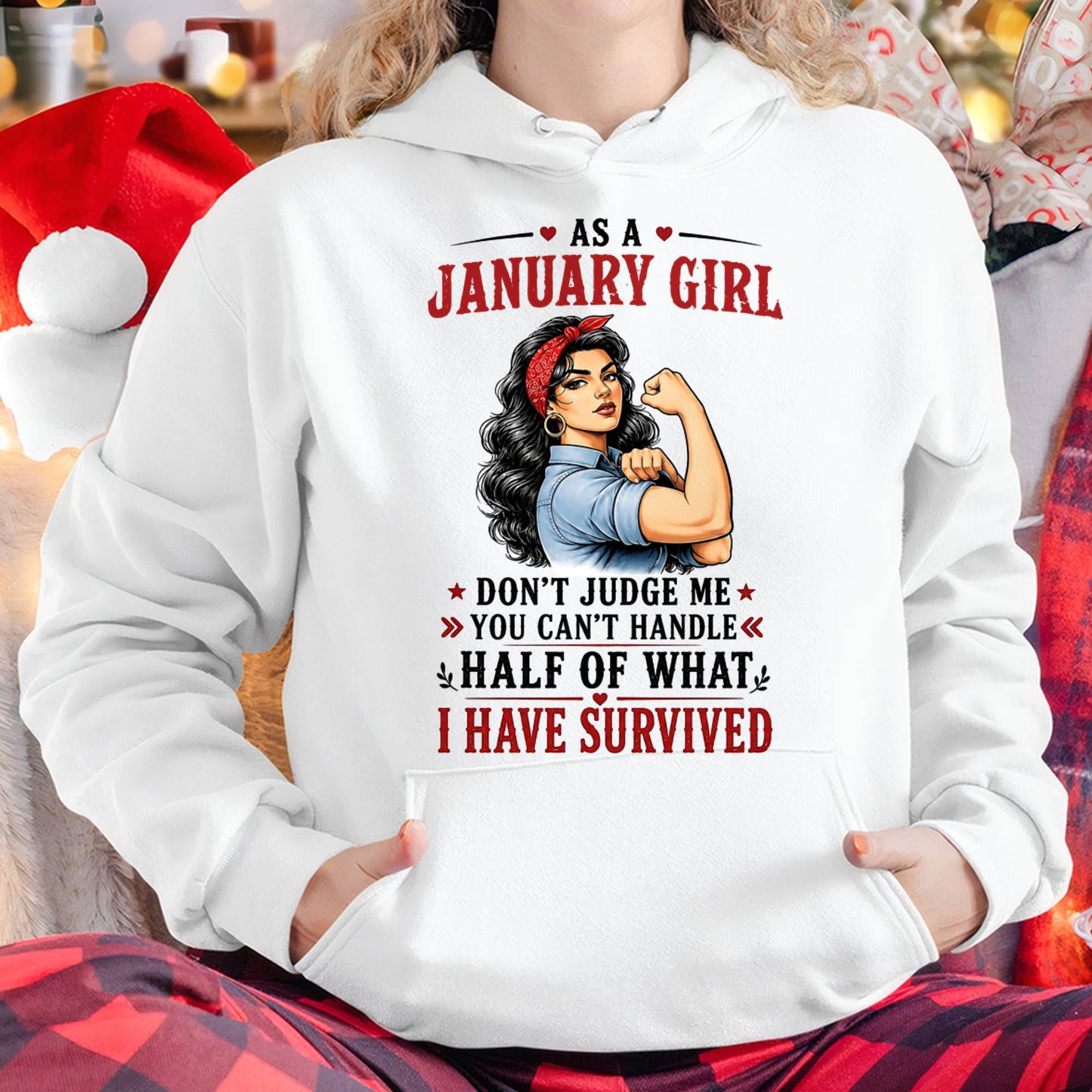 JANUARY SHIRT, YOU CAN'T HANDLE HALF OF WHAT I HAVE SURVIVED - SNOW01 (SKU2606-329-01)
