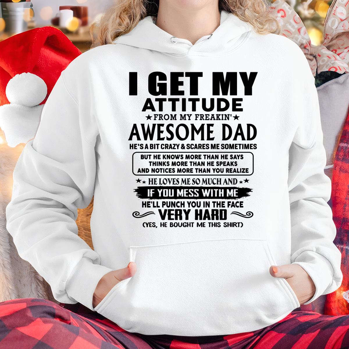 Thanks Dad - I GET MY ATTITUDE FROM MY FREAKIN' AWESOME DAD - Gift for Son and Daughter From Dad - SNOW00 (SKU-TDD-CU-00)