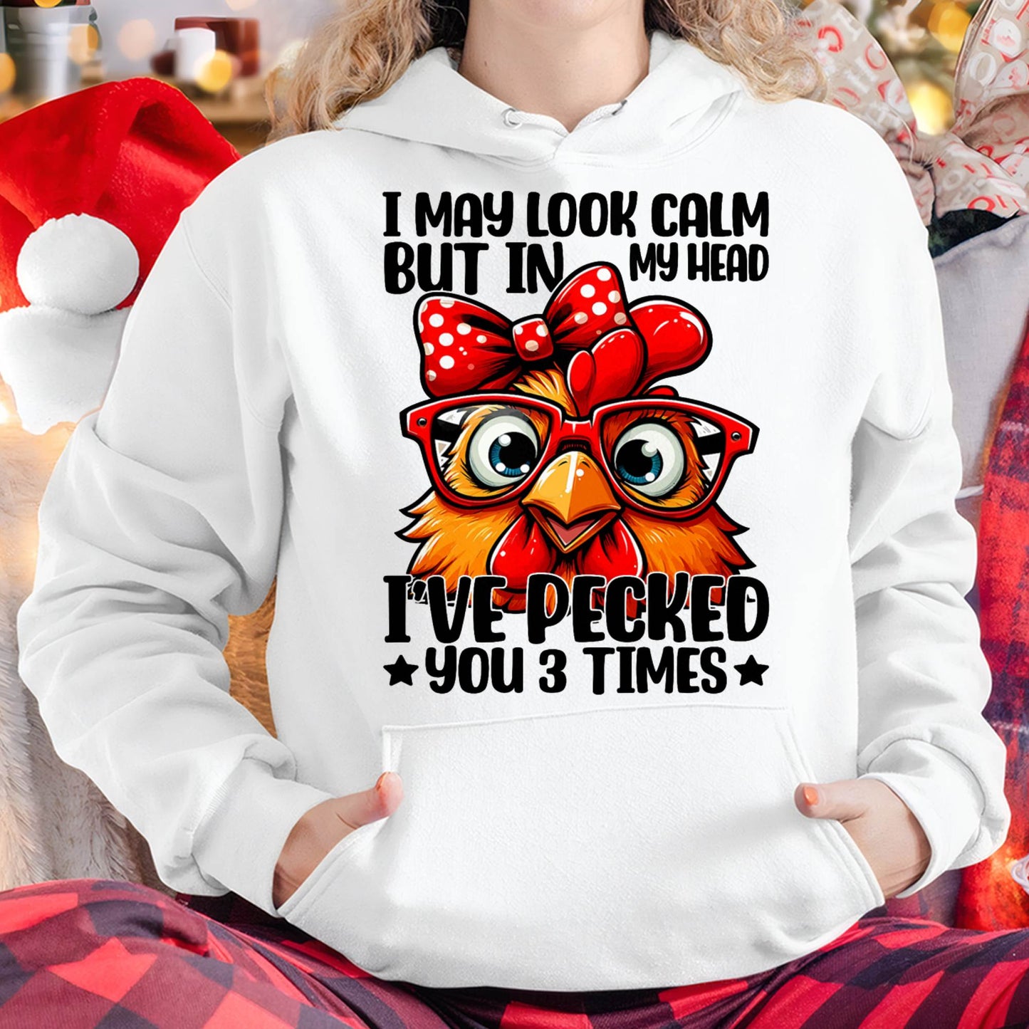 I May Look Calm But In My Head Ive Pecked You 3 Times Chicken T-Shirt