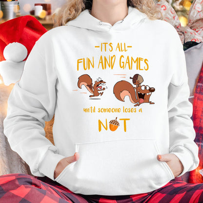 It's All Fun And Games Until Someone Loses A Nut T-Shirt