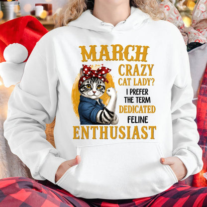 MARCH SHIRT, I PREFER THE TERM DEDICATED FELINE ENTHUSIAST - SNOW03 (SKU2607-316-03)