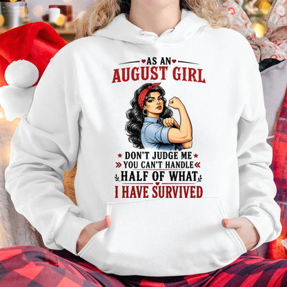 AUGUST SHIRT, YOU CAN'T HANDLE HALF OF WHAT I HAVE SURVIVED - SNOW08 (SKU2606-329-08)