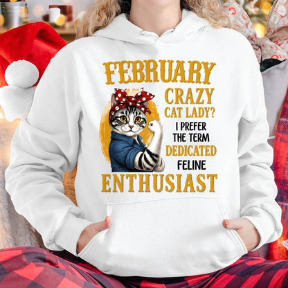 FEBRUARY SHIRT, I PREFER THE TERM DEDICATED FELINE ENTHUSIAST - SNOW02 (SKU2607-316-02)