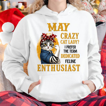 MAY SHIRT, I PREFER THE TERM DEDICATED FELINE ENTHUSIAST - SNOW05 (SKU2607-316-05)