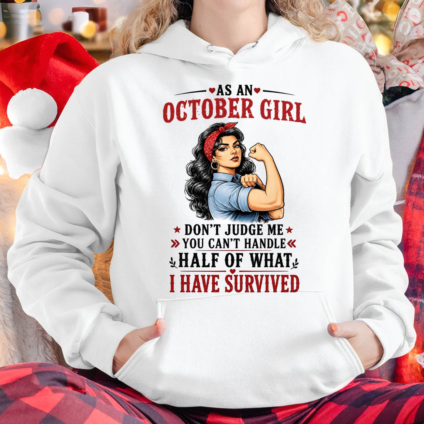 OCTOBER SHIRT, YOU CAN'T HANDLE HALF OF WHAT I HAVE SURVIVED - SNOW10 (SKU2606-329-10)