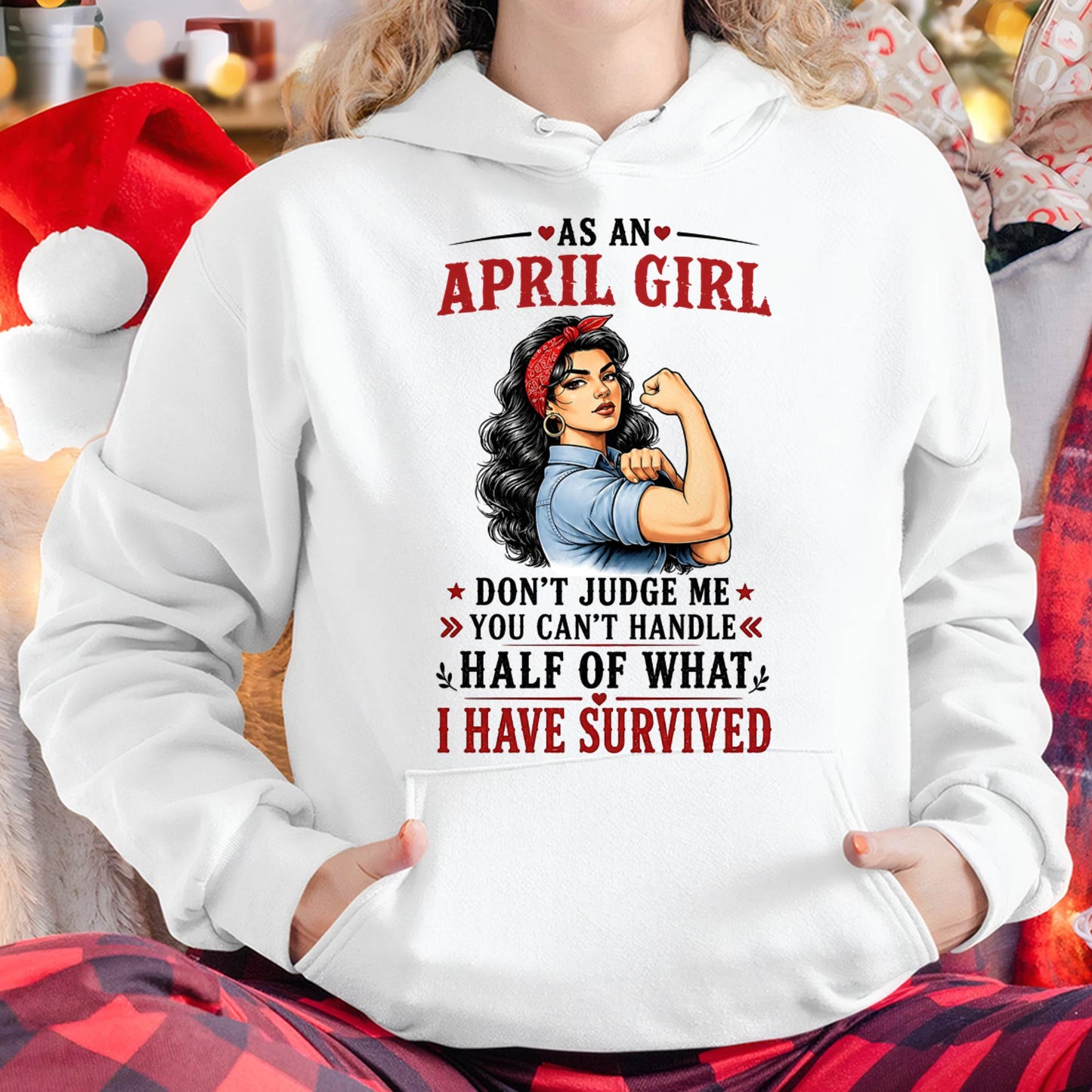 APRIL SHIRT, YOU CAN'T HANDLE HALF OF WHAT I HAVE SURVIVED - SNOW04 (SKU2606-329-04)