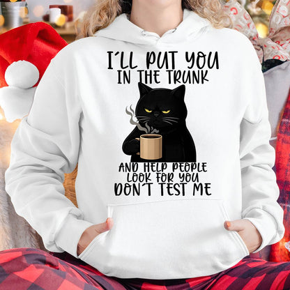 I'll Put You in The Trunk and Help People Look for You Funny Cat T-Shirt