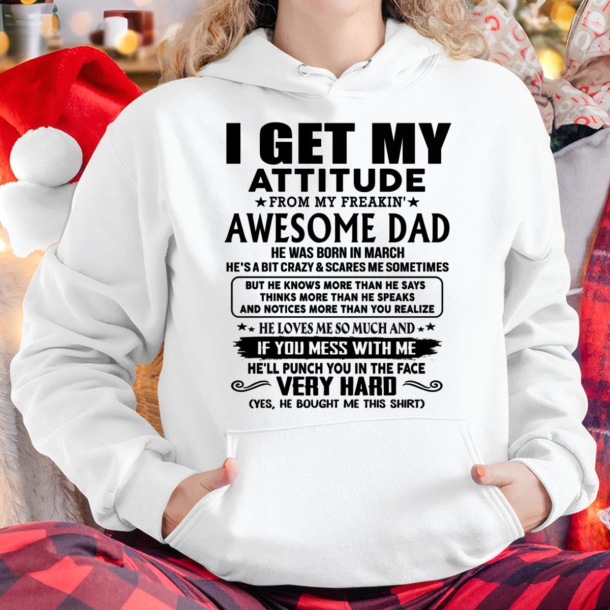 March - Thanks Dad - I GET MY ATTITUDE FROM MY FREAKIN' AWESOME DAD - Gift for Son and Daughter From Dad - SNOW03 (SKU-TDD-CU-03)